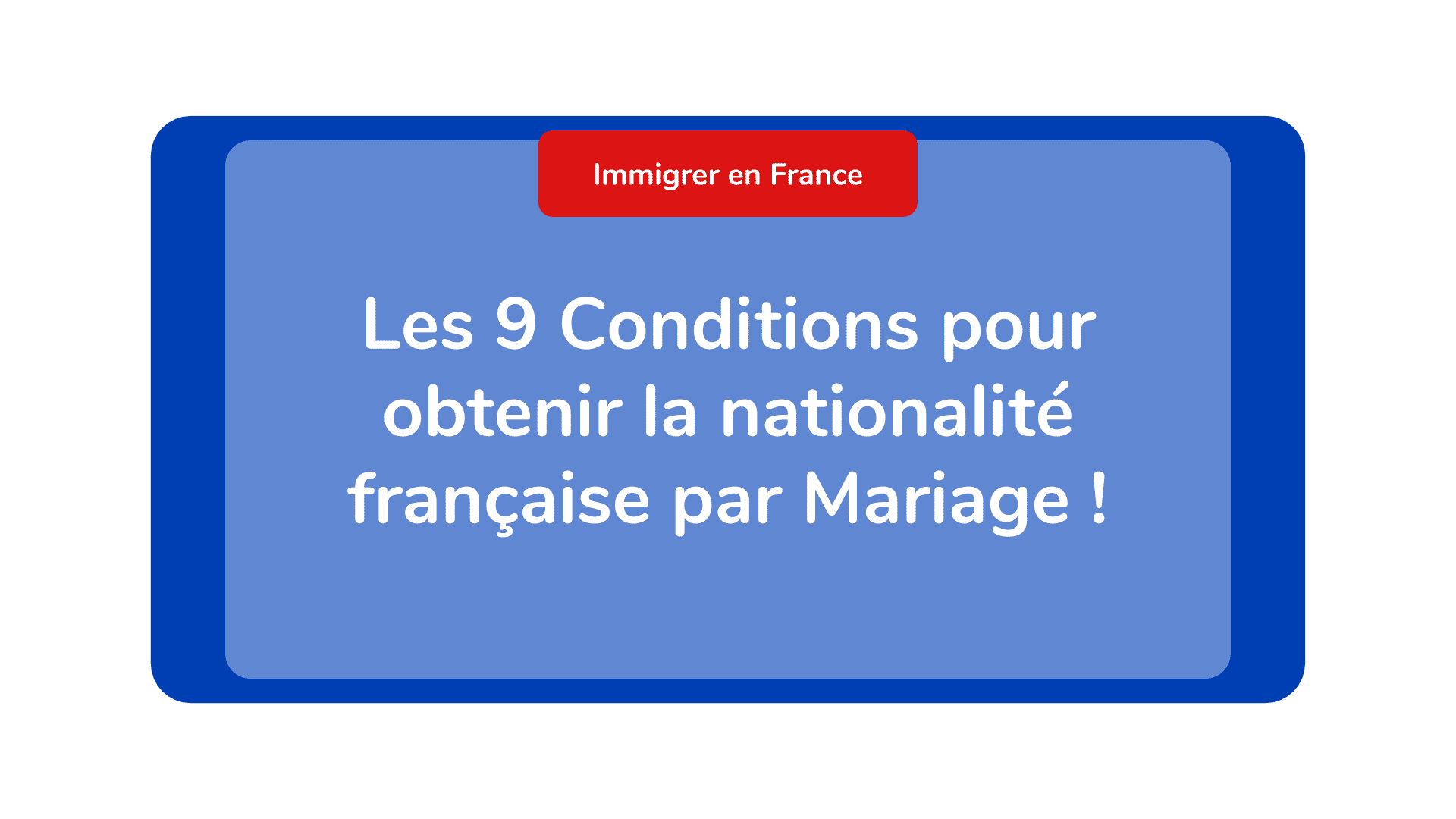 Conditions pour obtenir la nationalité française par Mariage