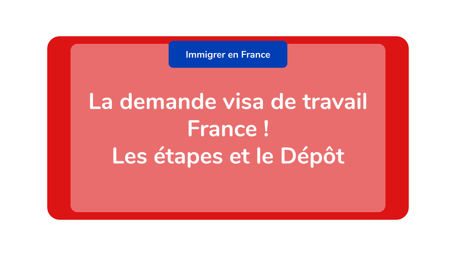 La demande visa de travail France ! Les étapes et le Dépôt