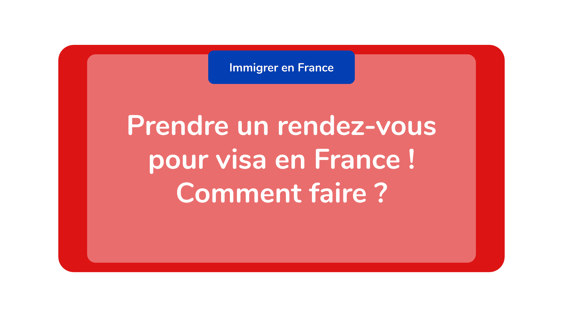 Prendre un rendez-vous pour visa en France ! Comment faire