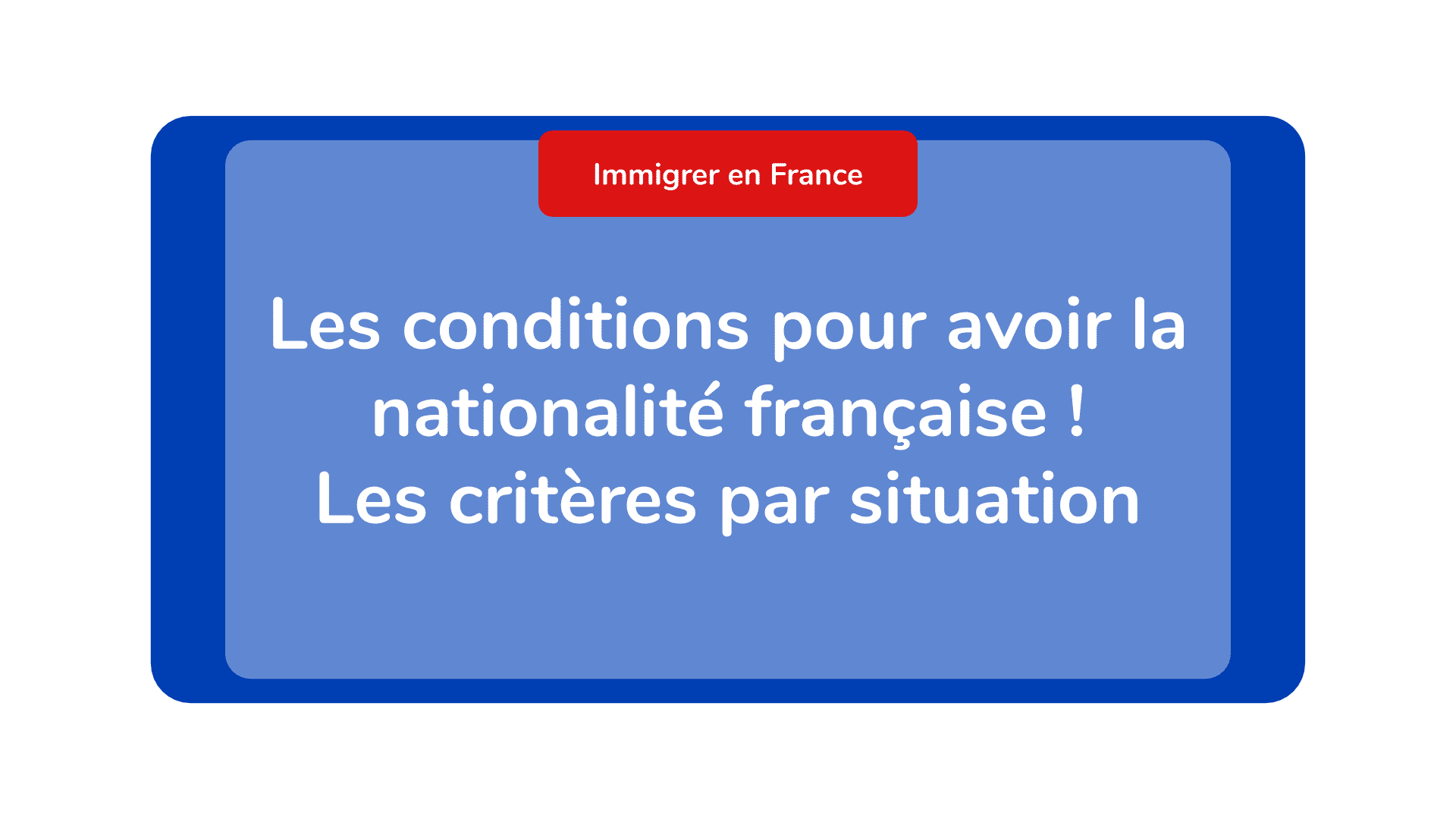 conditions pour avoir la nationalité française